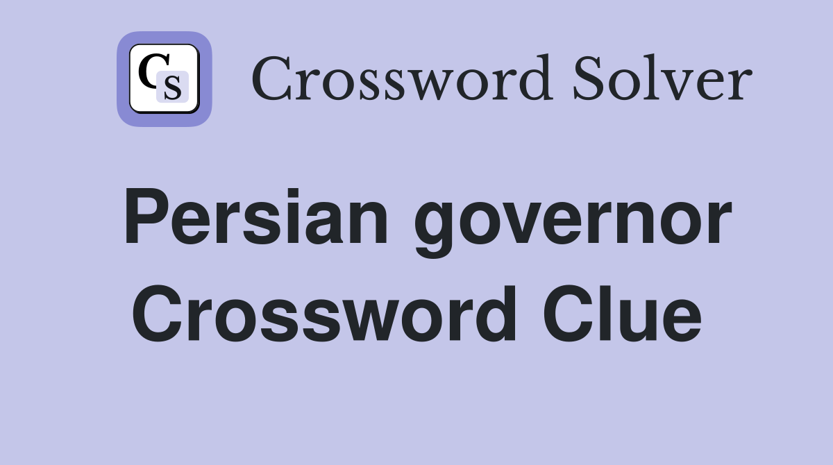 Persian governor Crossword Clue