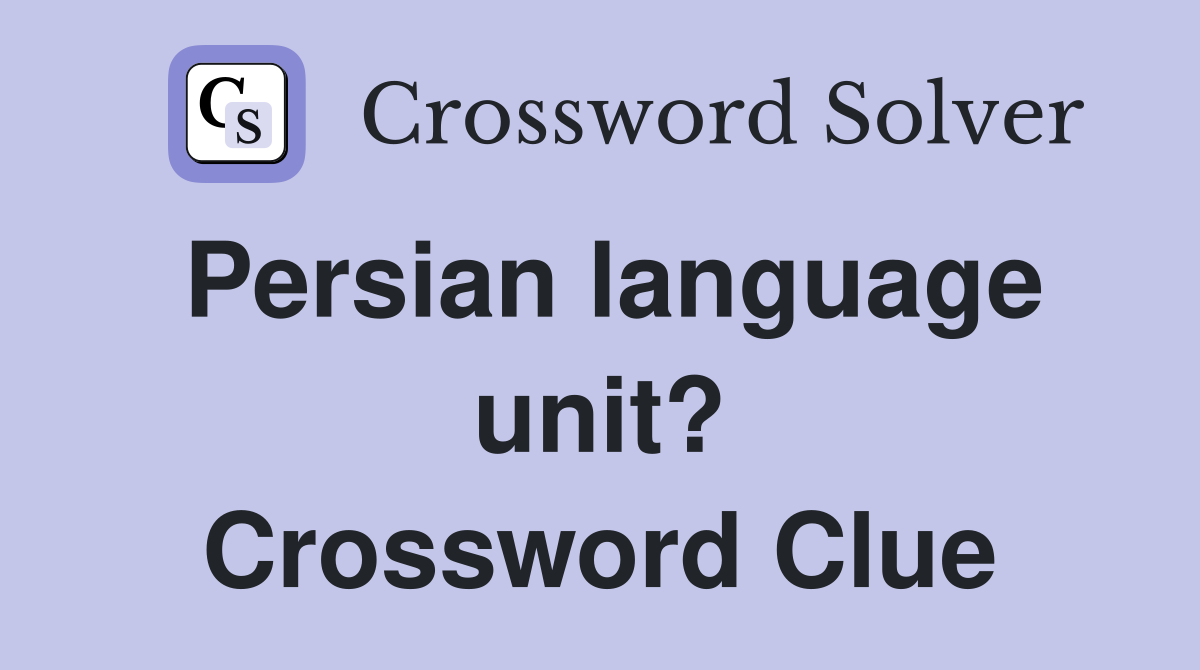 Persian language unit? Crossword Clue