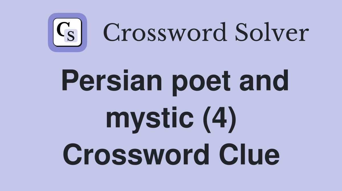 Persian poet and mystic (4) Crossword Clue