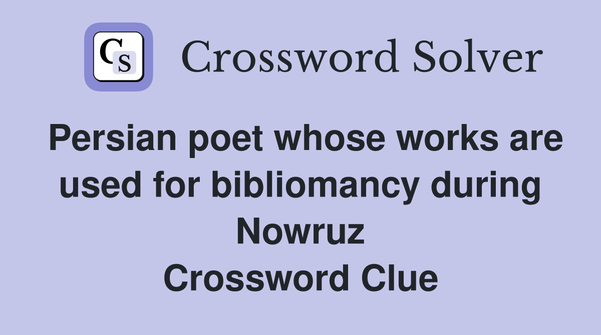Persian poet whose works are used for bibliomancy during Nowruz Crossword Clue