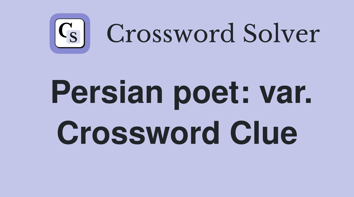 Persian poet: var. Crossword Clue