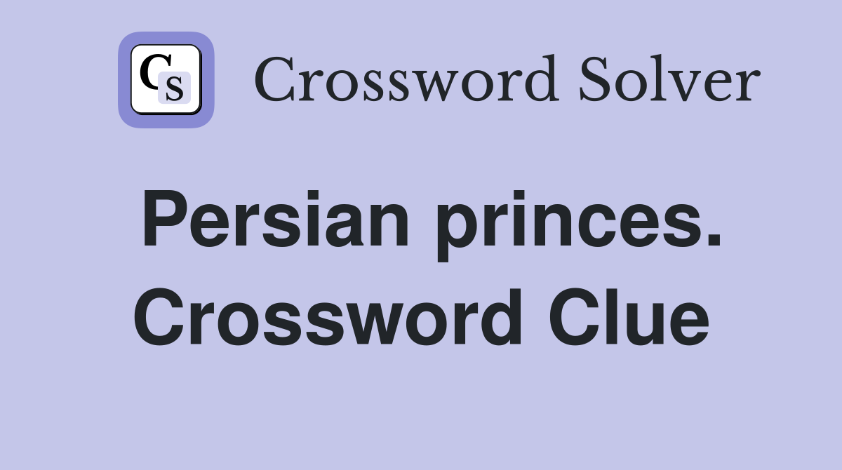 Persian princes. Crossword Clue