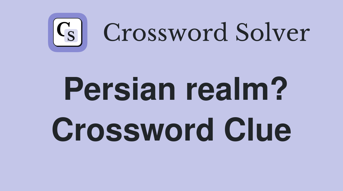 Persian realm? Crossword Clue