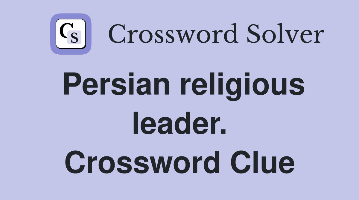 Persian religious leader. Crossword Clue