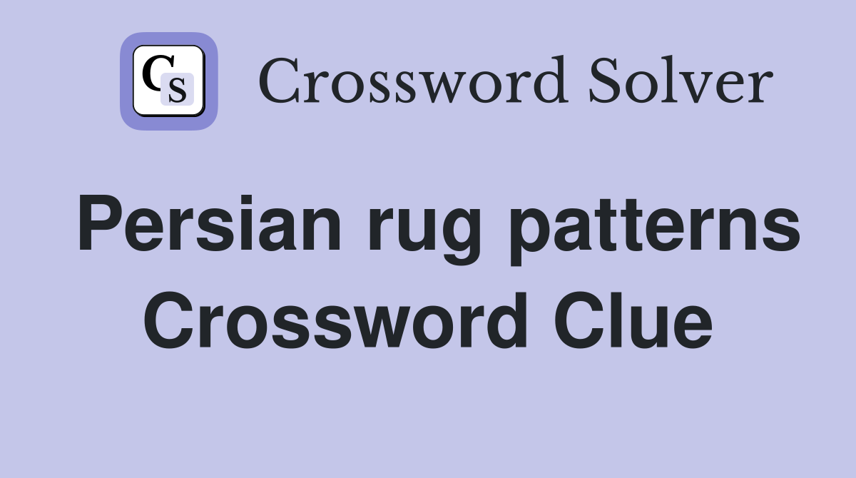 Persian rug patterns Crossword Clue