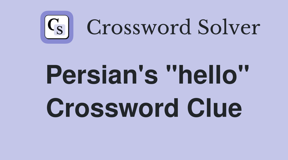 Persian's "hello" Crossword Clue