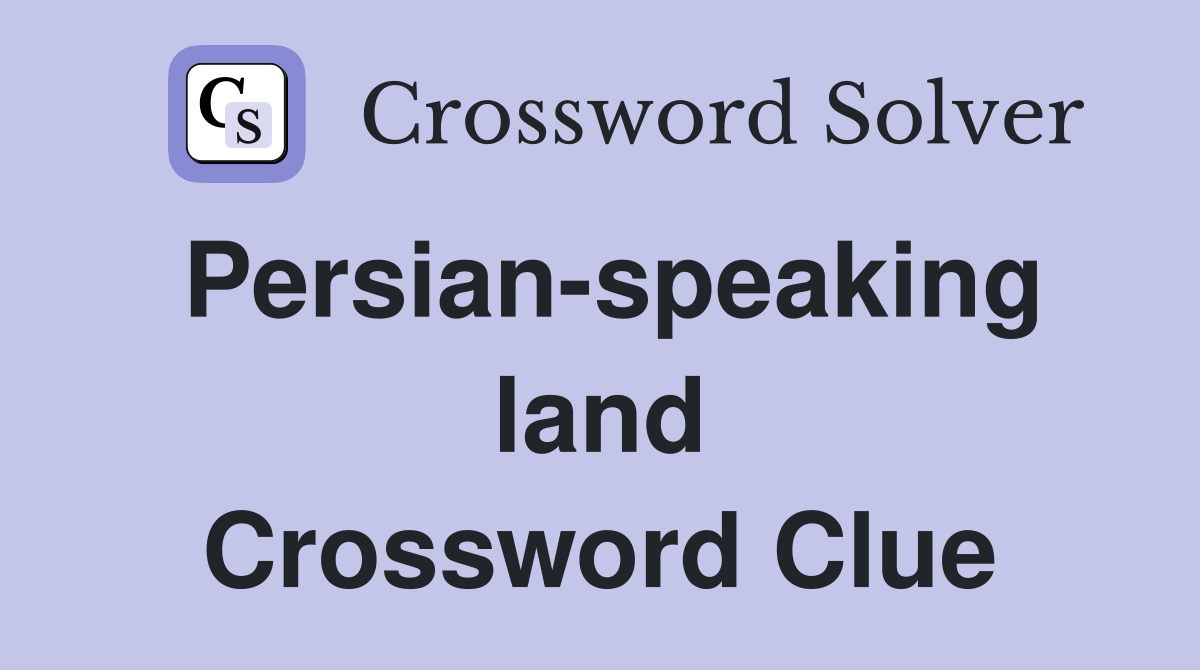 Persian-speaking land Crossword Clue