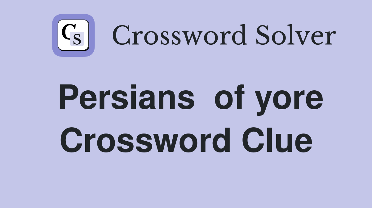 Persians  of yore Crossword Clue