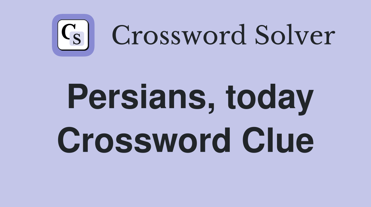 Persians, today Crossword Clue
