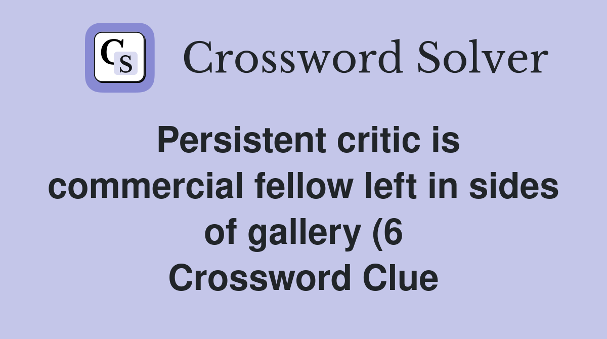 Persistent critic is commercial fellow left in sides of gallery (6 Persistent critic is commercial fellow left in sides of gallery (6
