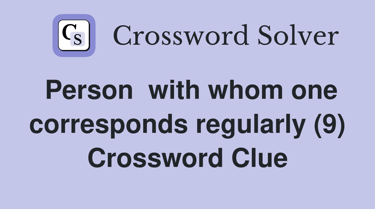 Person  with whom one corresponds regularly (9) Crossword Clue