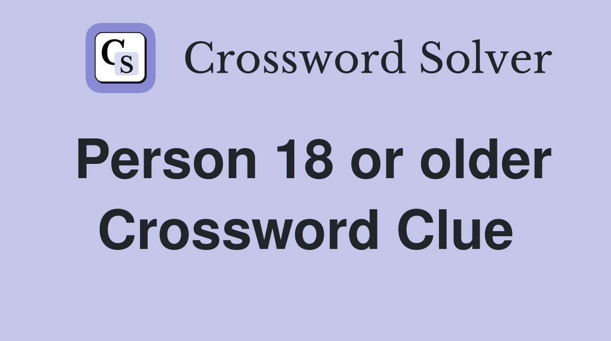 Person 18 or older Crossword Clue