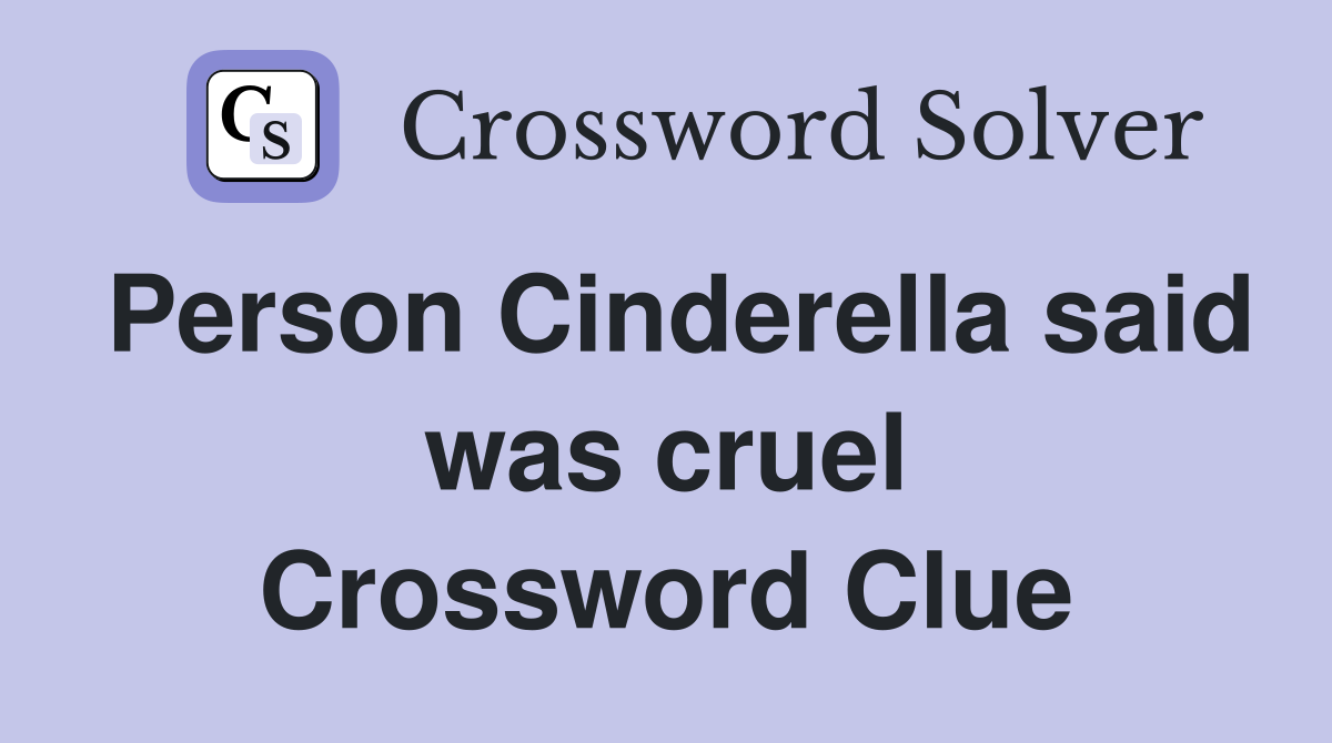 Person Cinderella said was cruel Crossword Clue
