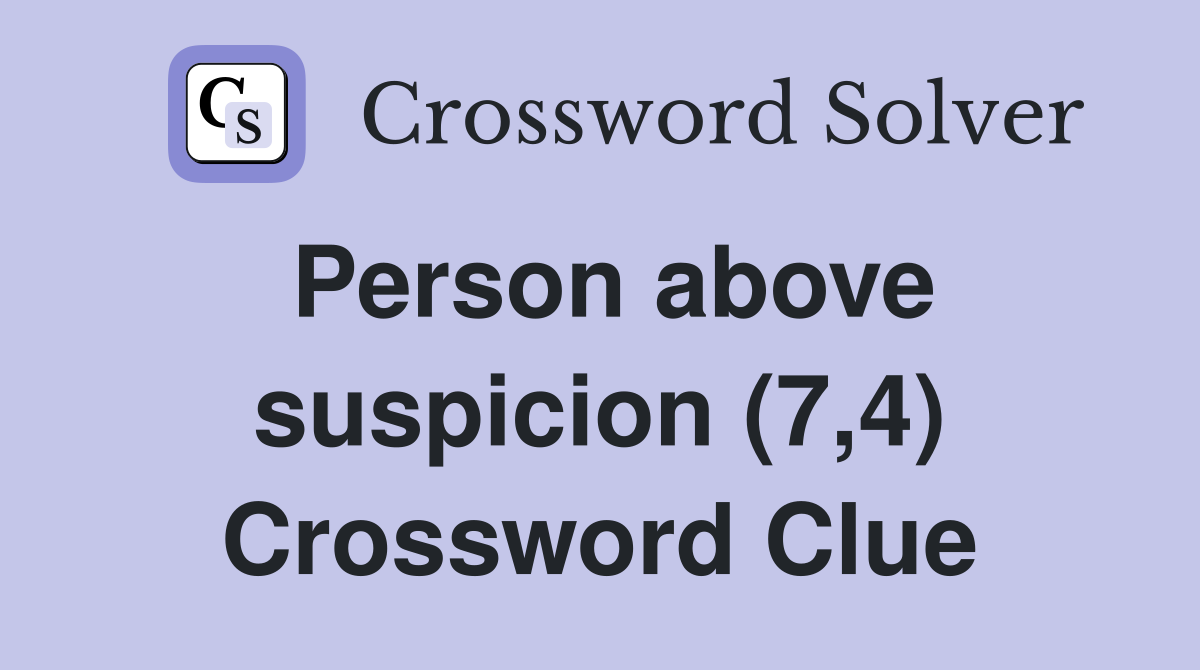 Person above suspicion (7,4) Crossword Clue
