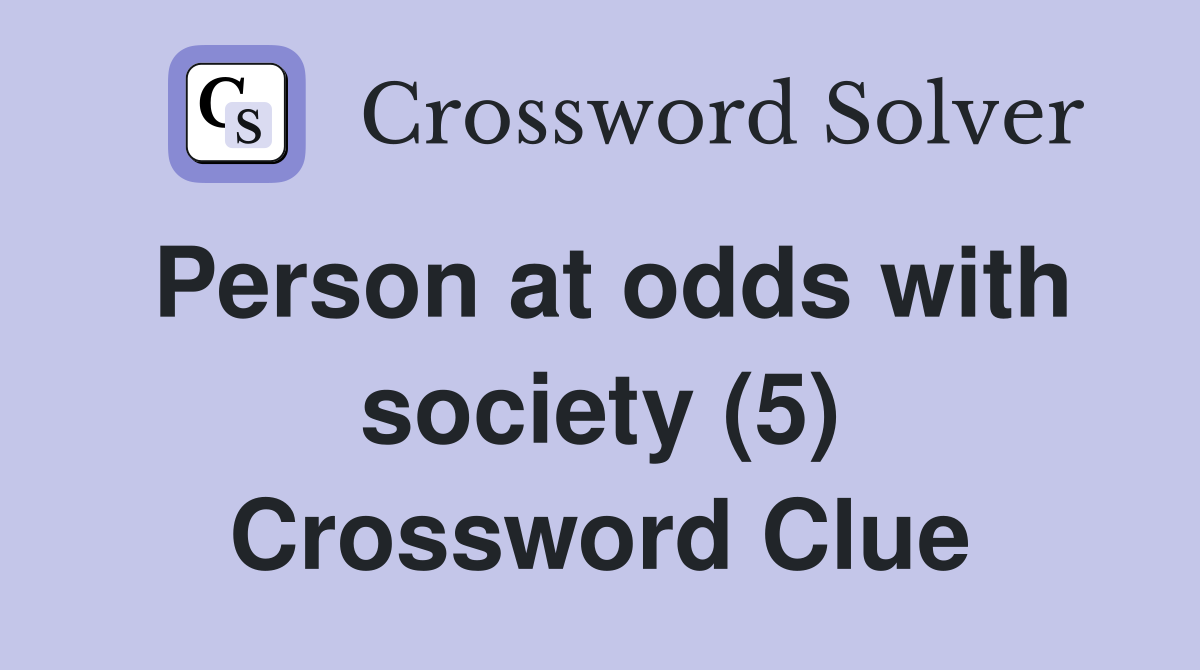 Person at odds with society (5) Crossword Clue