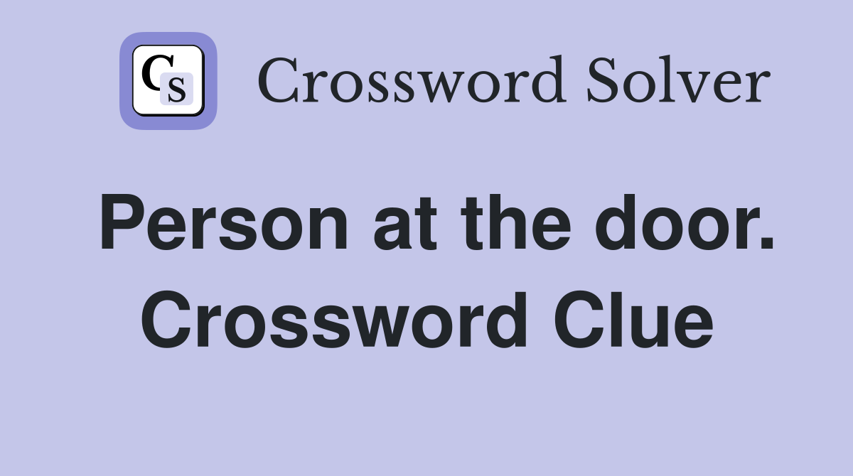 Person at the door. Crossword Clue