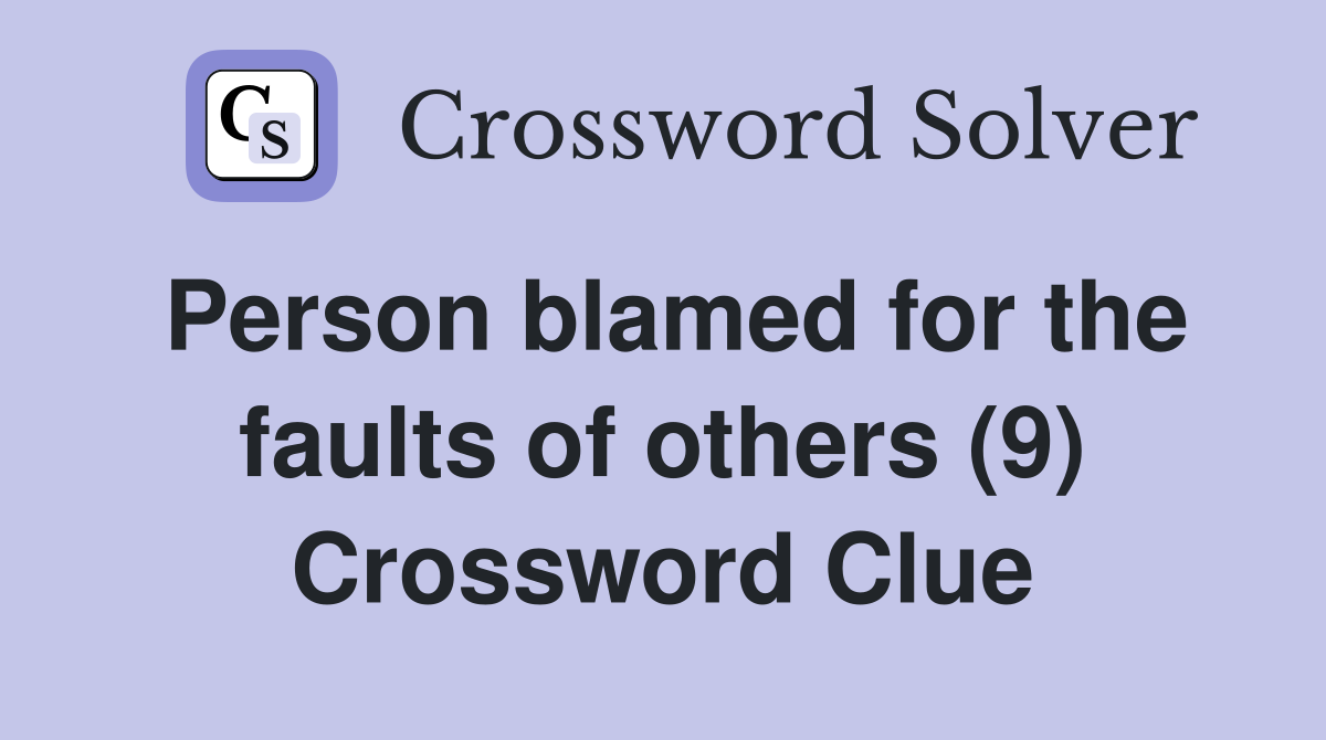 Person blamed for the faults of others (9) Crossword Clue