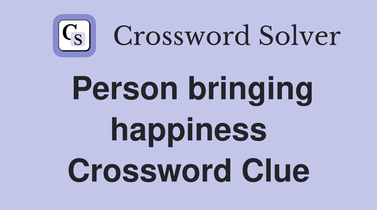 Person bringing happiness Crossword Clue