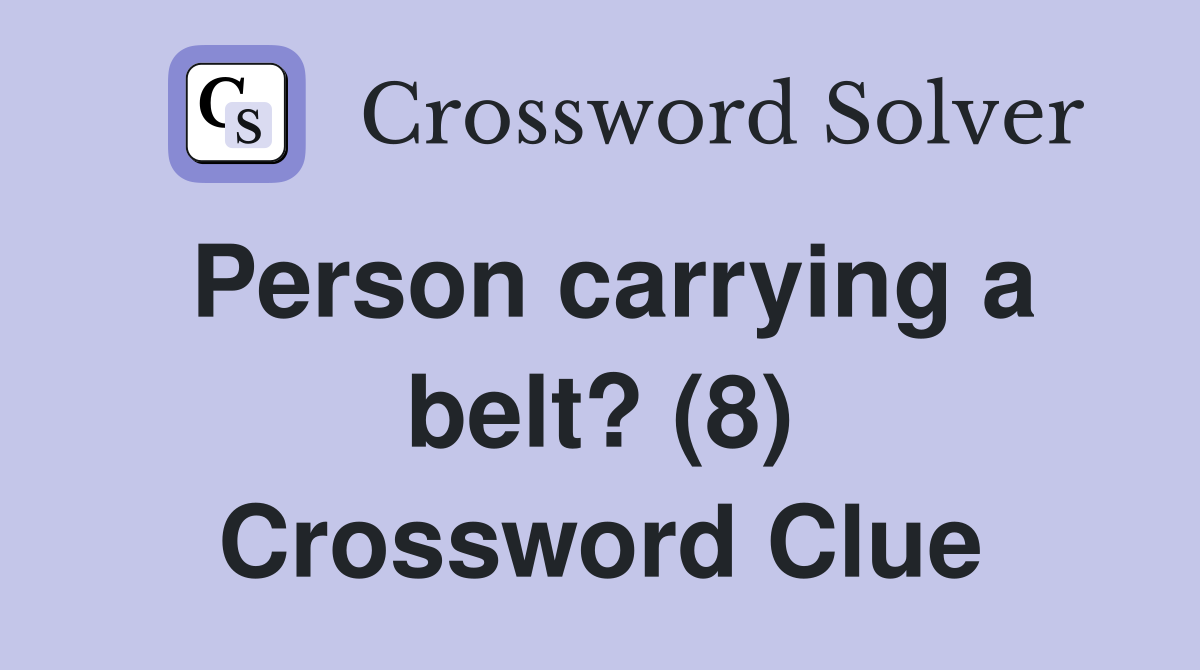 Person carrying a belt? (8) Crossword Clue