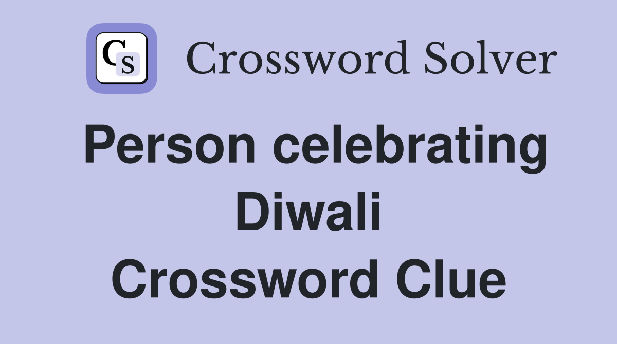 Person celebrating Diwali Crossword Clue