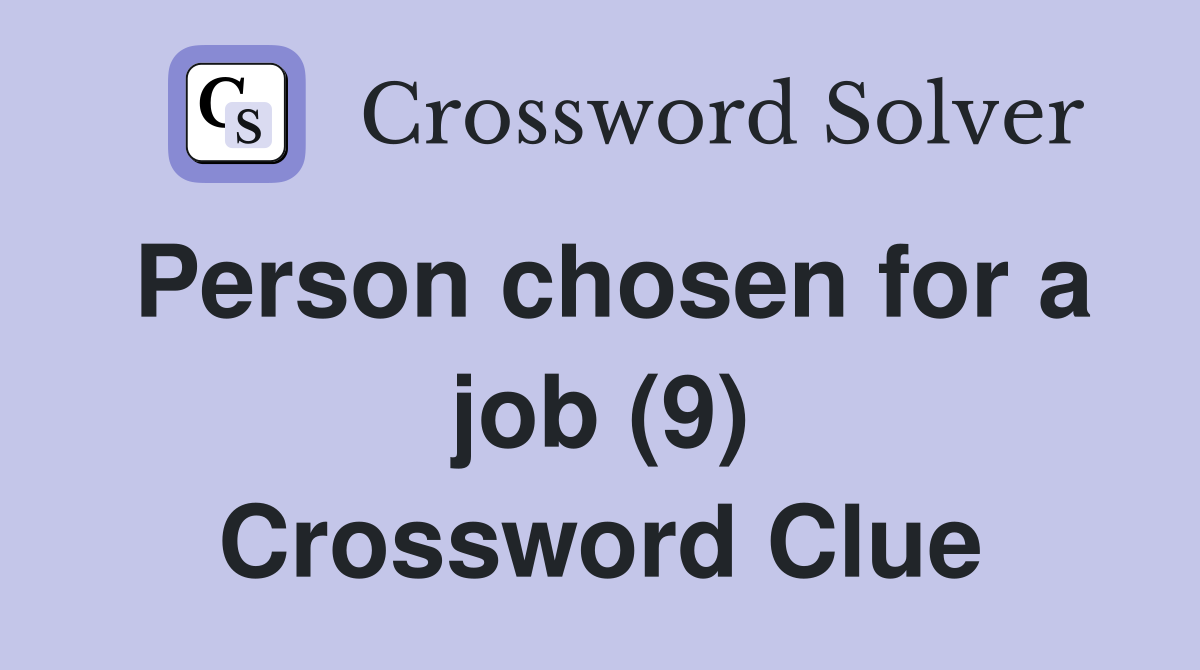 Person chosen for a job (9) Crossword Clue