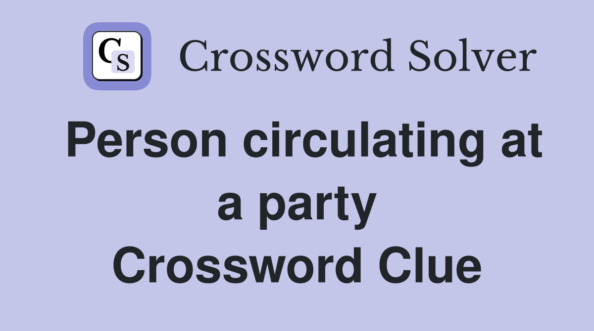 Person circulating at a party Crossword Clue