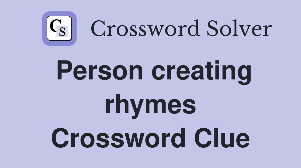 Person creating rhymes Crossword Clue