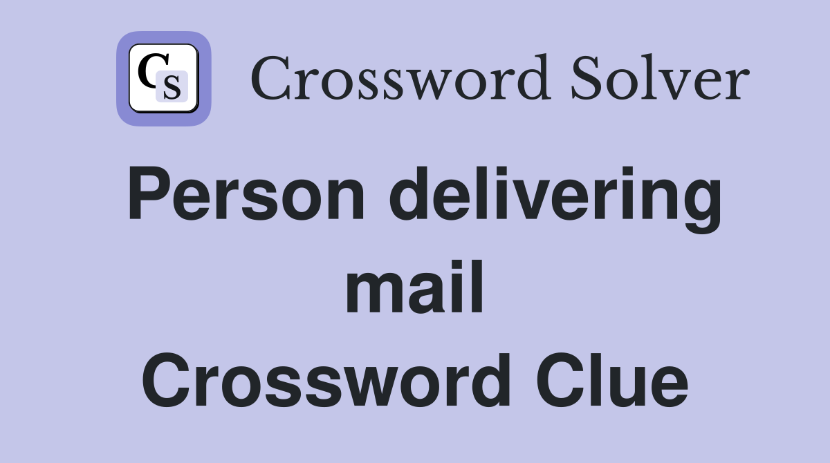 Person delivering mail Crossword Clue