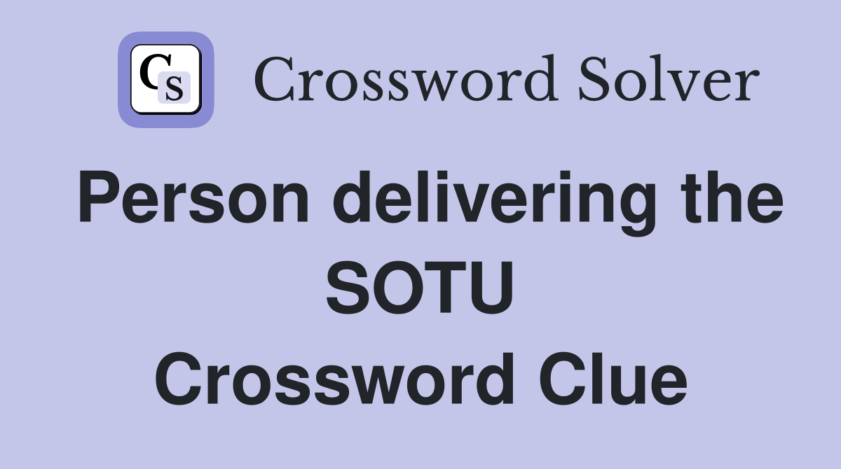Person delivering the SOTU Crossword Clue