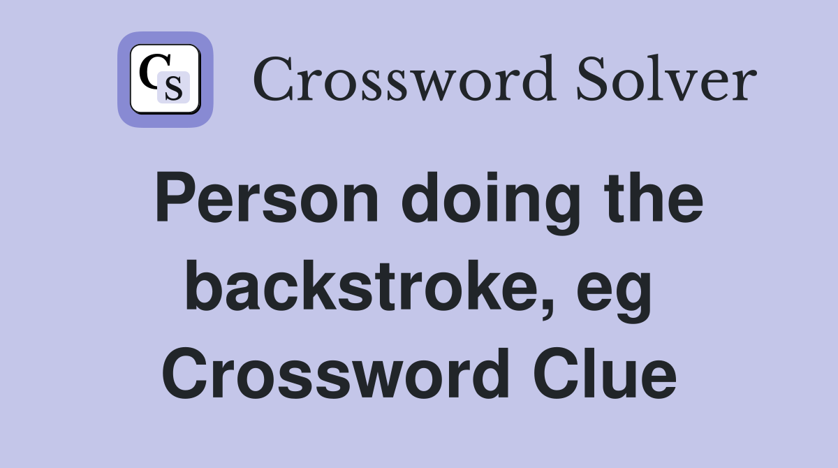 Person doing the backstroke, eg Crossword Clue