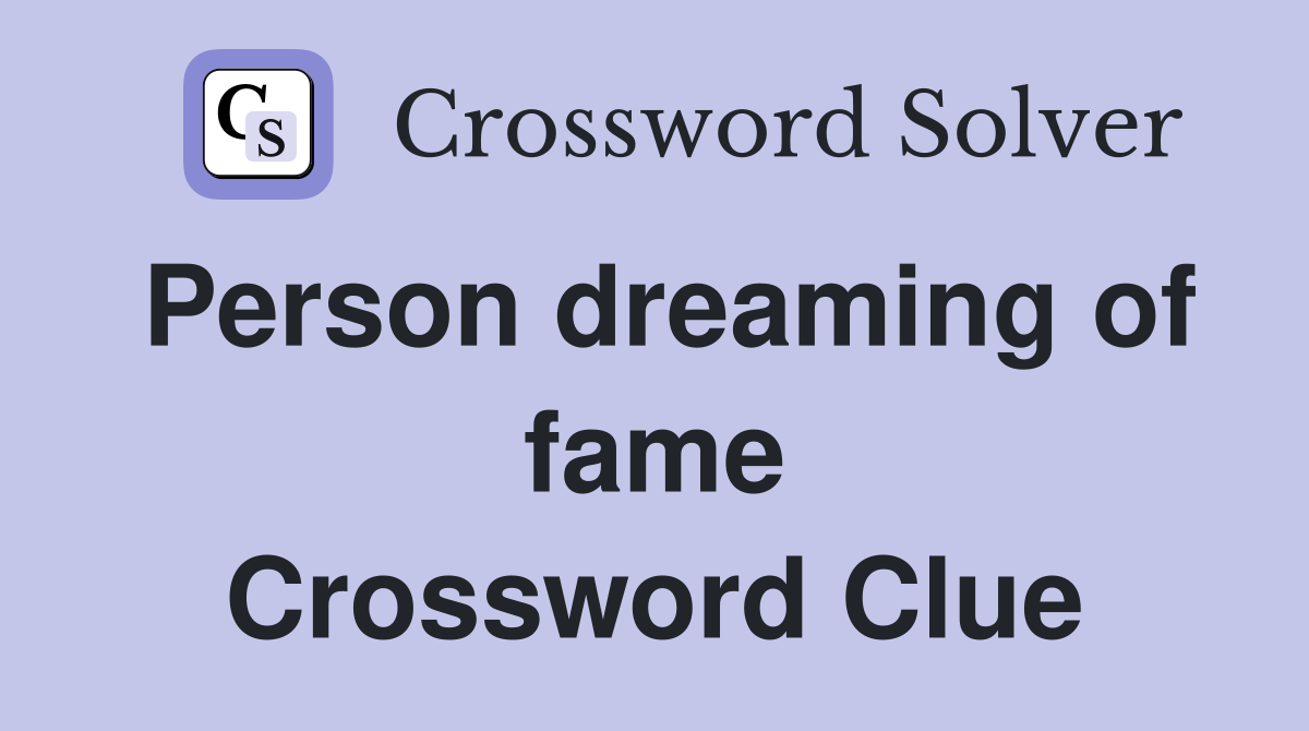 Person dreaming of fame Crossword Clue