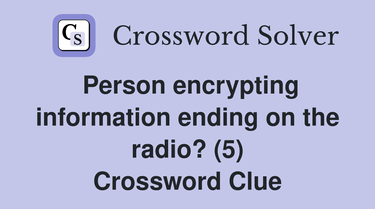 Person encrypting information ending on the radio? (5) Crossword Clue