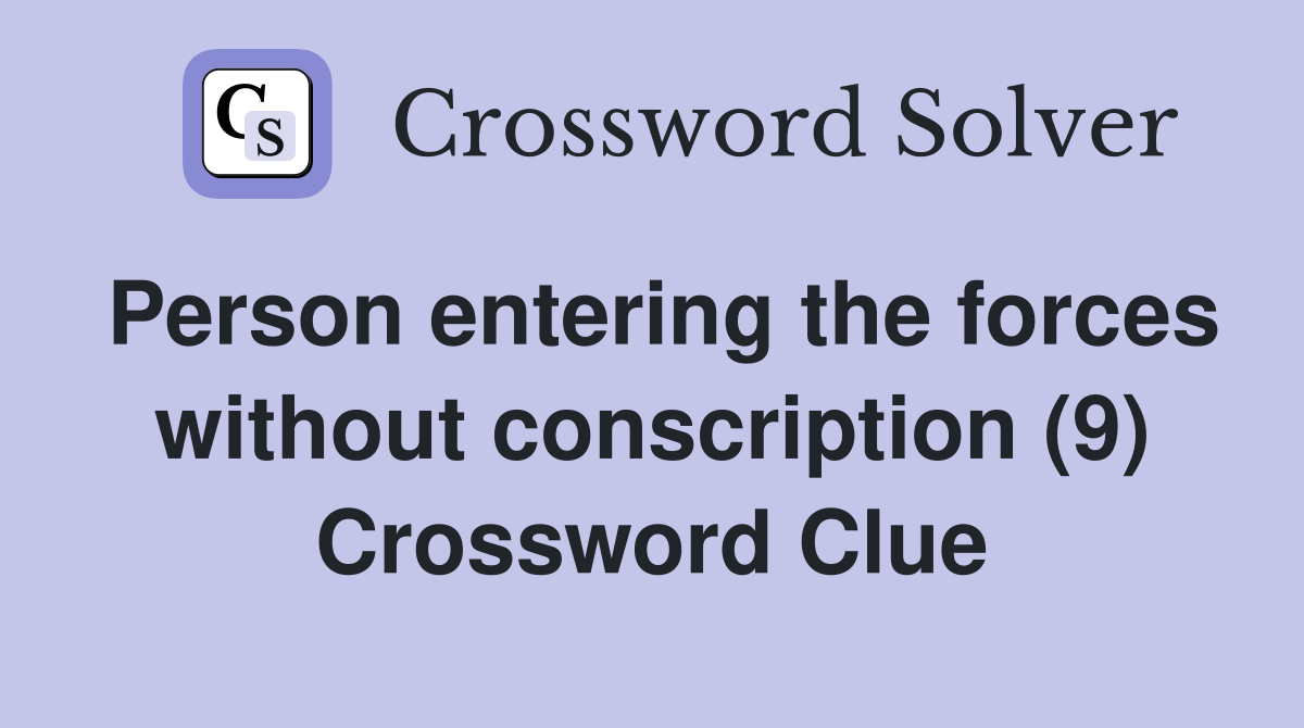 Person entering the forces without conscription (9) Crossword Clue