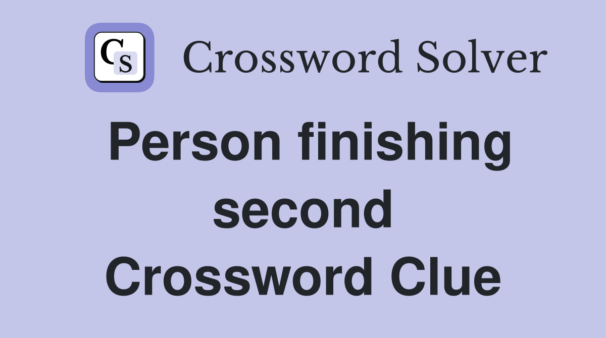 Person finishing second Crossword Clue