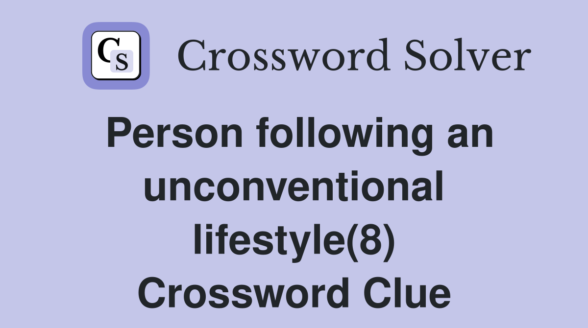 Person following an unconventional lifestyle(8) Crossword Clue