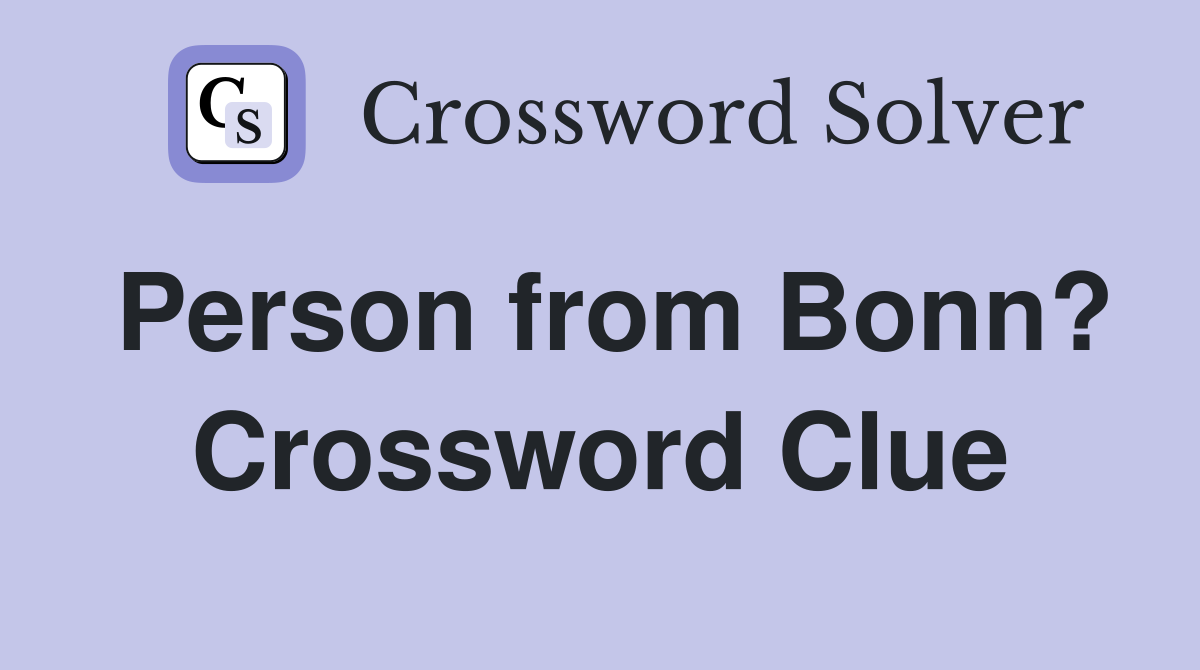Person from Bonn? Crossword Clue