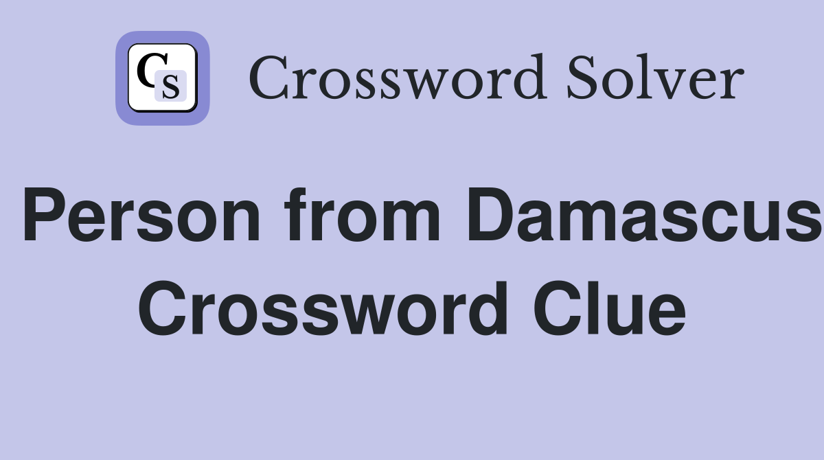 Person from Damascus Crossword Clue