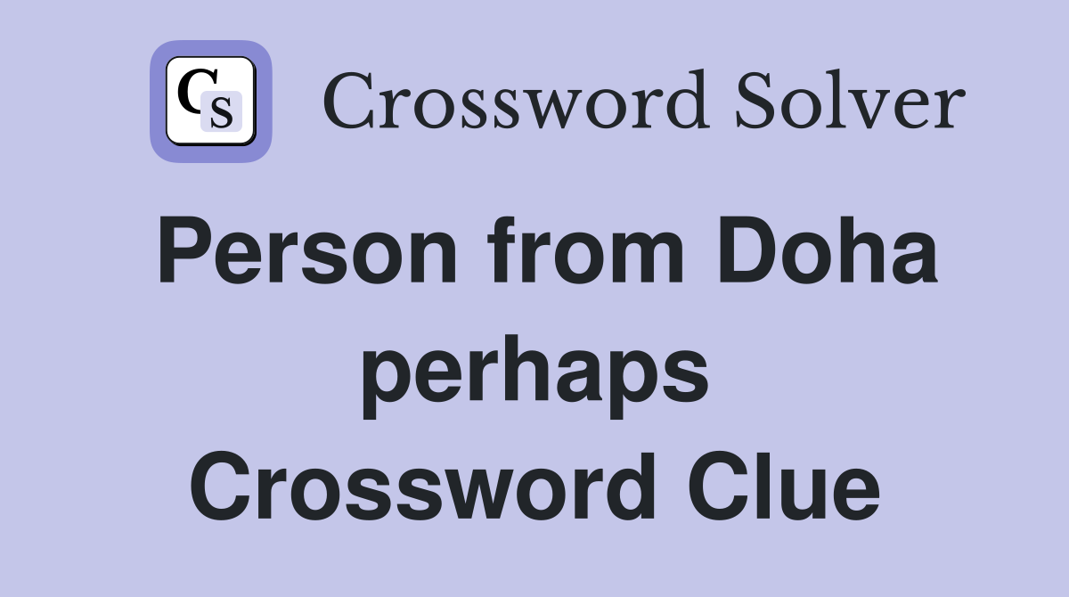 Person from Doha perhaps Crossword Clue