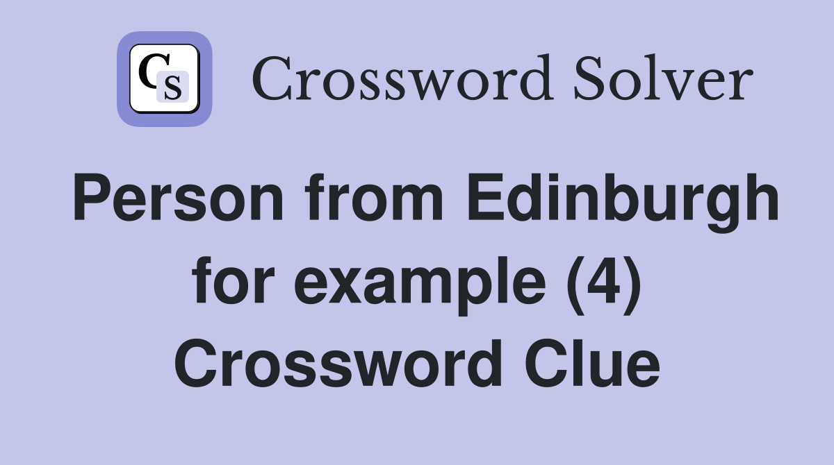 Person from Edinburgh for example (4) Crossword Clue