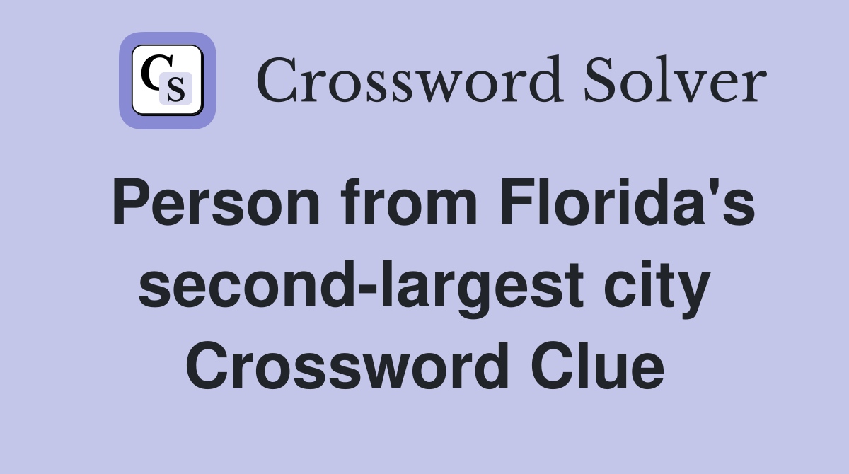 Person from Florida's second-largest city Crossword Clue
