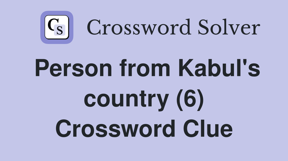 Person from Kabul's country (6) Crossword Clue