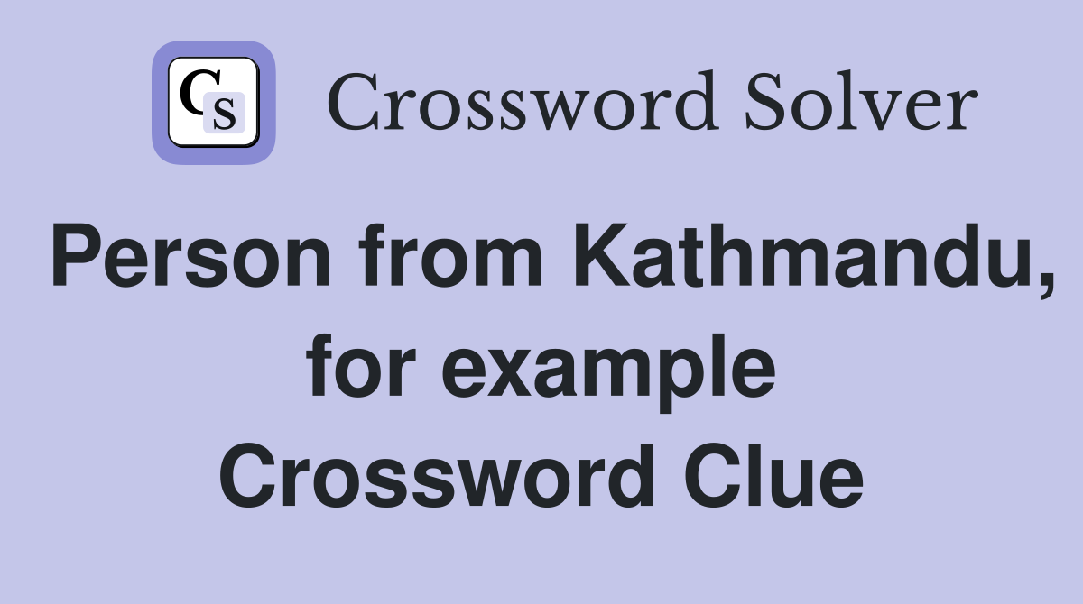 Person from Kathmandu, for example Crossword Clue