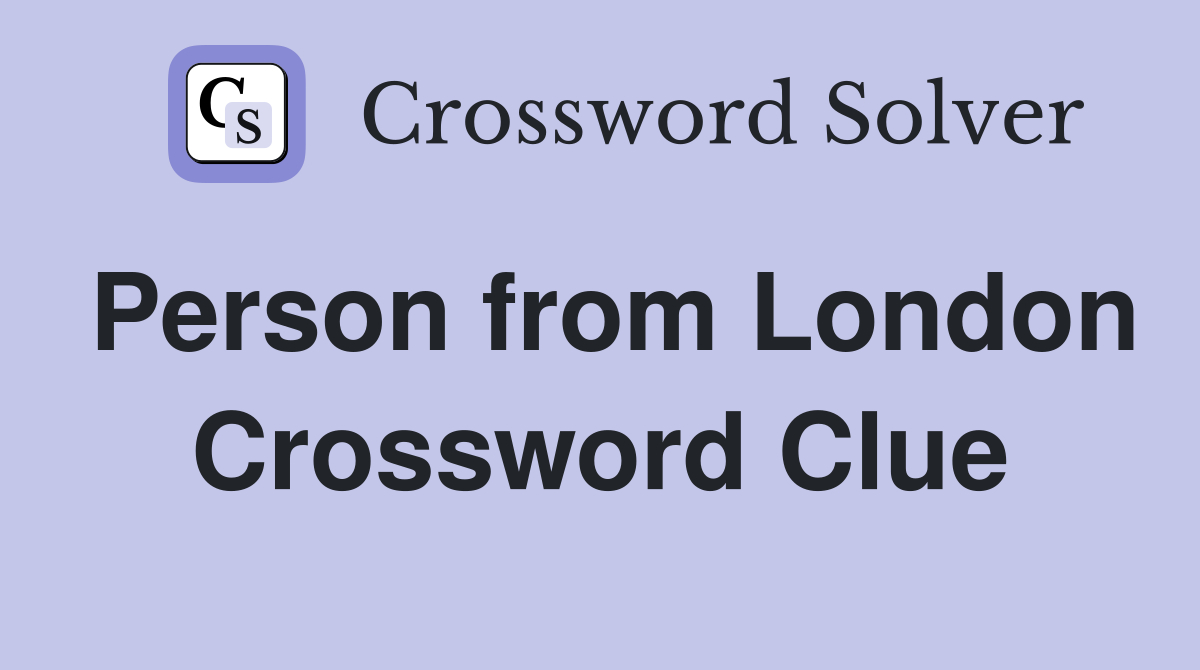 Person from London Crossword Clue