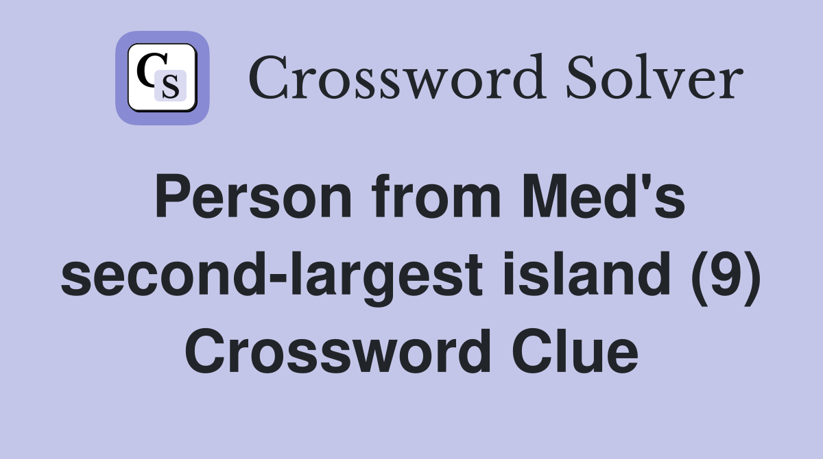Person from Med's second-largest island (9) Crossword Clue