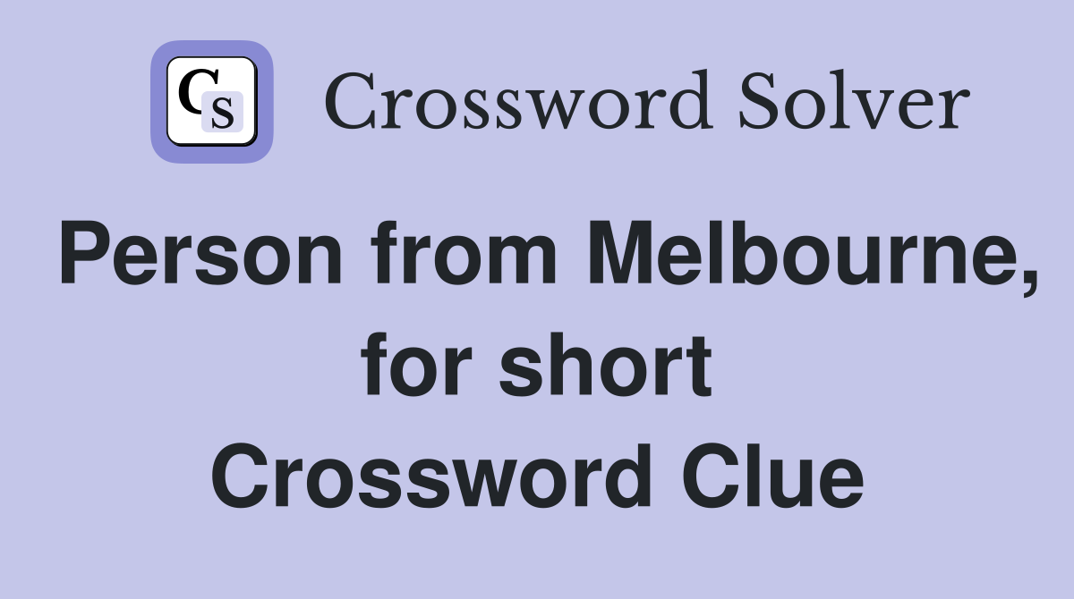 Person from Melbourne, for short Crossword Clue