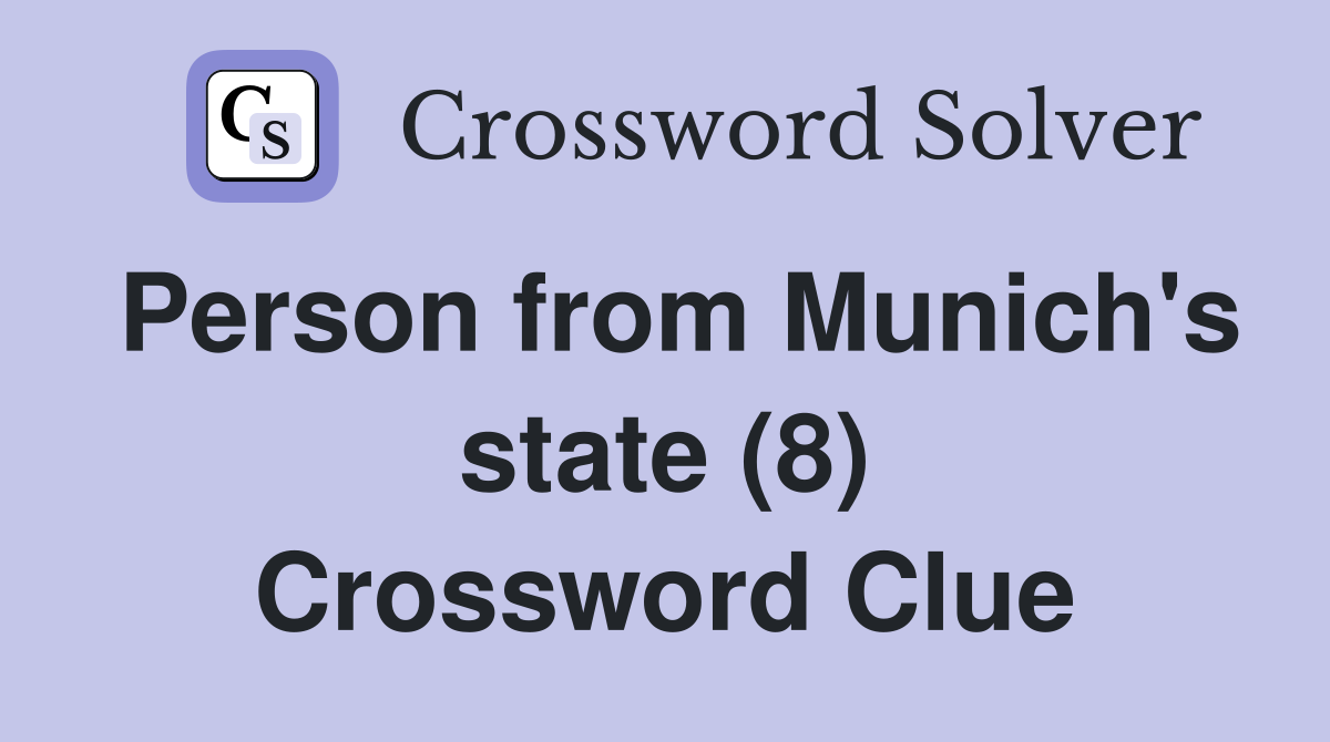 Person from Munich's state (8) Crossword Clue