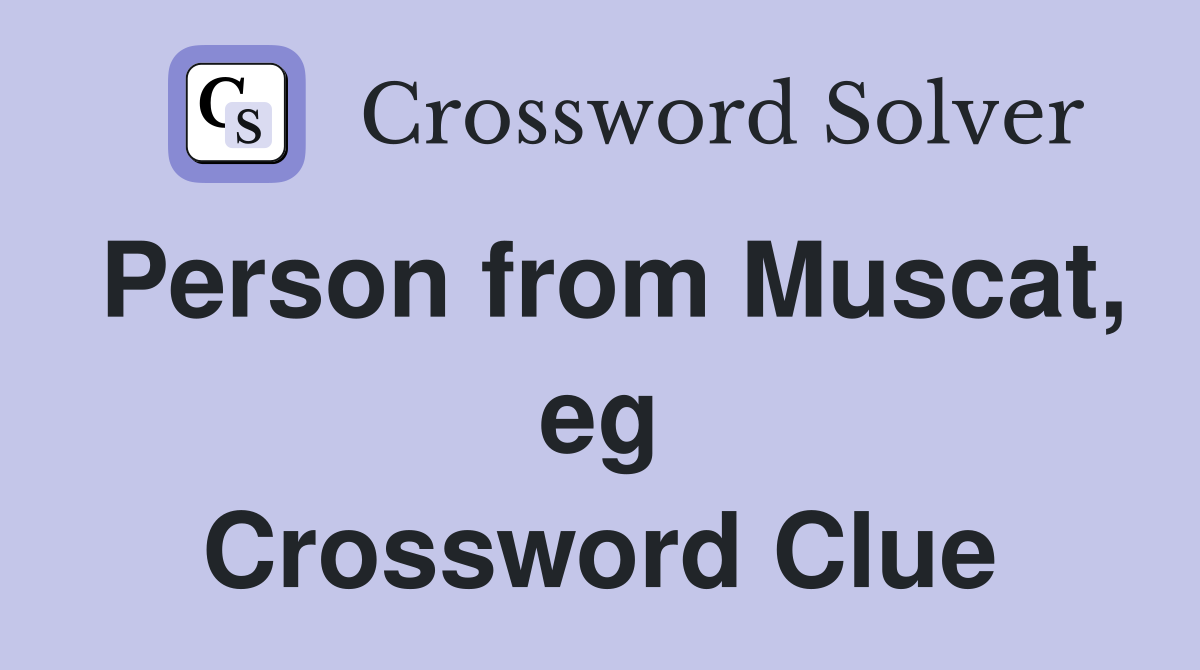 Person from Muscat, eg Crossword Clue