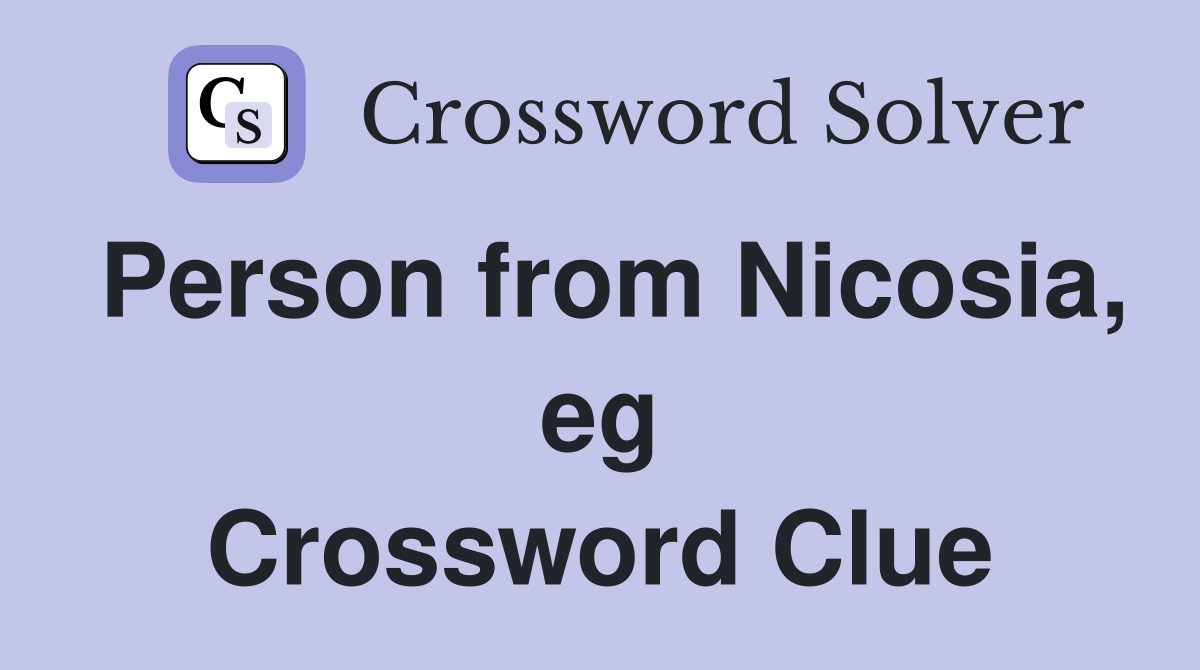 Person from Nicosia, eg Crossword Clue