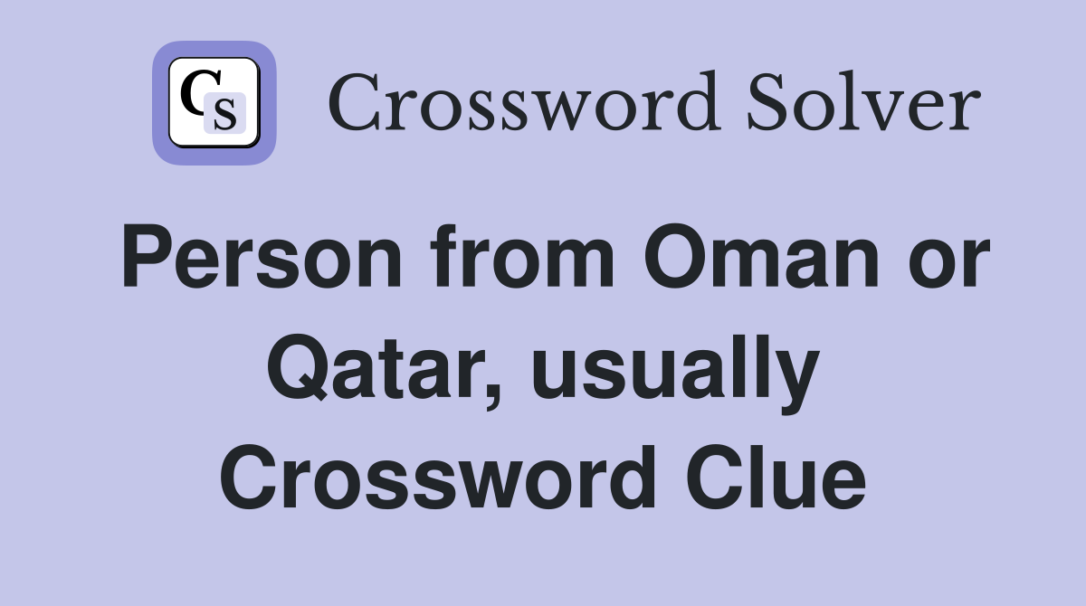 Person from Oman or Qatar, usually Crossword Clue