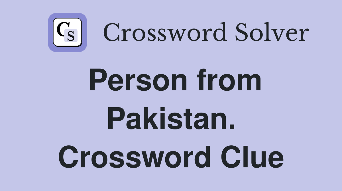 Person from Pakistan. Crossword Clue